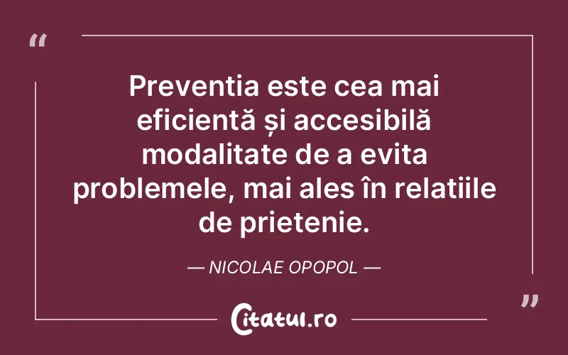 Citat Nicolae Opopol - citate prietenie