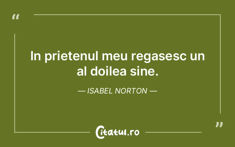 Citat Isabel Norton - citate prietenie
