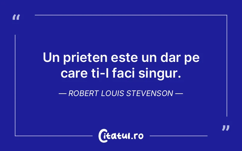 Citat Robert Louis Stevenson - citate prietenie