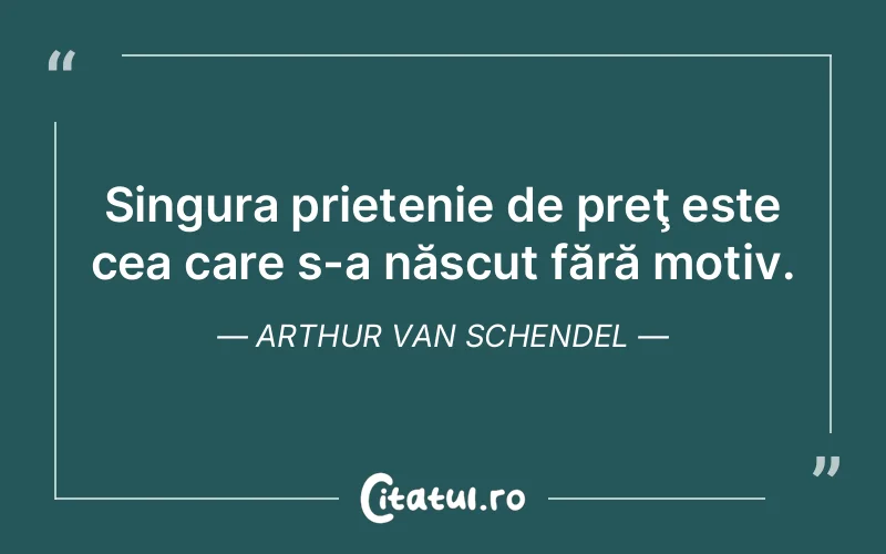 Citat Autor necunoscut - citate prietenie