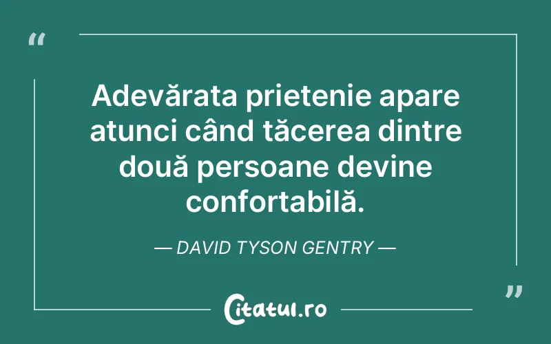 Citat David Tyson Gentry - citate prietenie