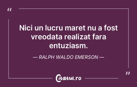 Nici un lucru maret nu a fost vreodata r...