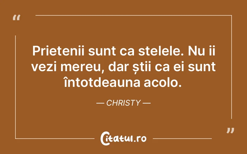 Citat Christy - citate prietenie