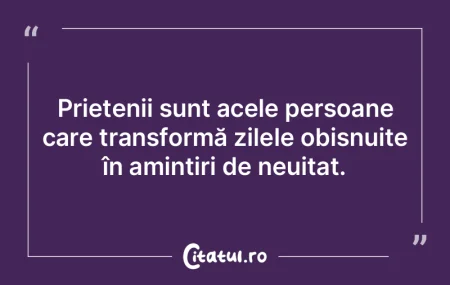 Prietenia adevărată nu înseamnă doar...