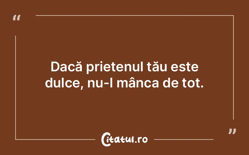 Citat Autor necunoscut - citate prietenie