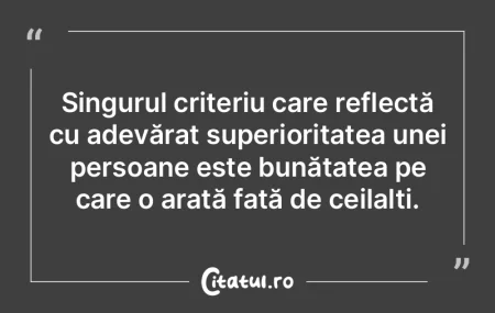 Singurul criteriu care reflectă cu adev...