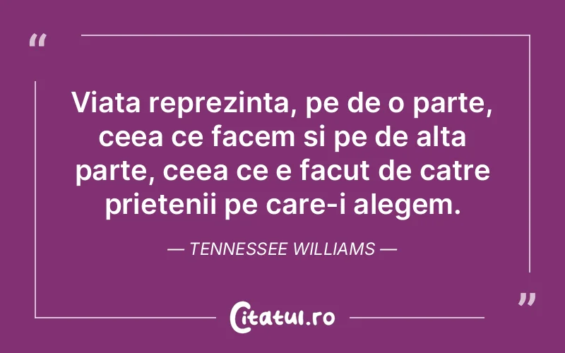 Citat Tennessee Williams - citate prietenie