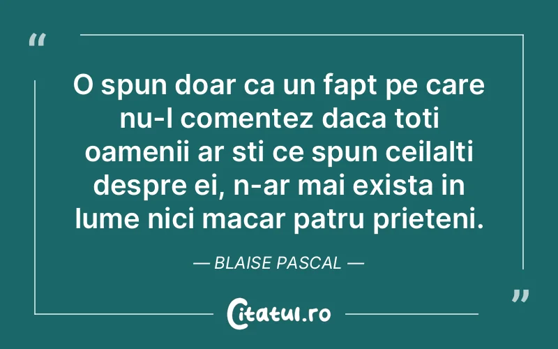 Citat Blaise Pascal - citate prietenie