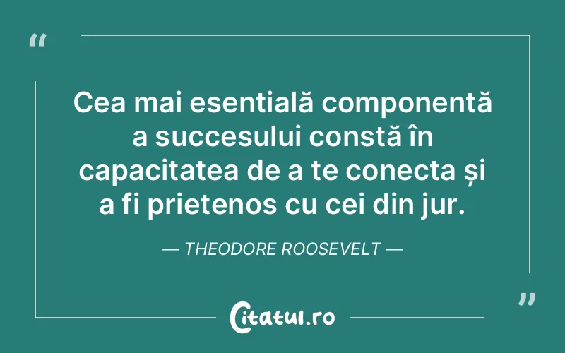 Citat Theodore Roosevelt - citate prietenie