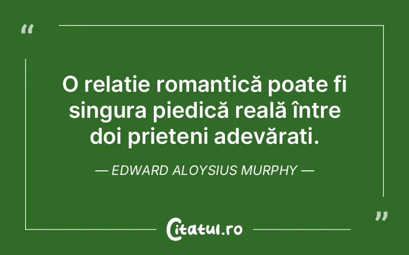Citat Edward Aloysius Murphy - citate prietenie
