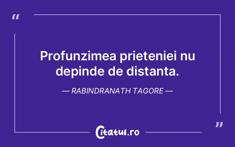 Citat Rabindranath Tagore - citate prietenie