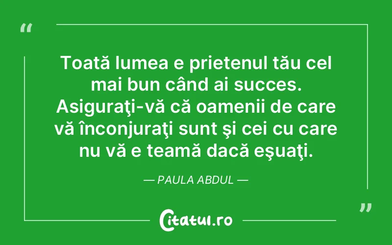 Citat Paula Abdul - citate prietenie