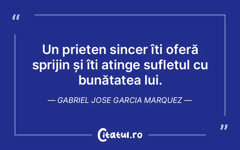 Citat Gabriel Jose Garcia Marquez - citate prietenie