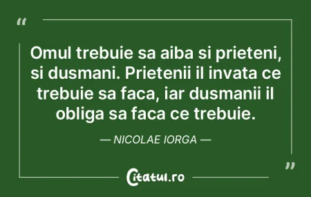 Omul trebuie sa aiba si prieteni, si dus...