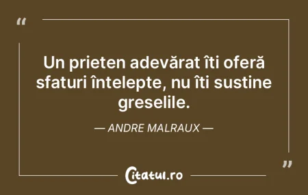 Un prieten sincer este acela care îți ...