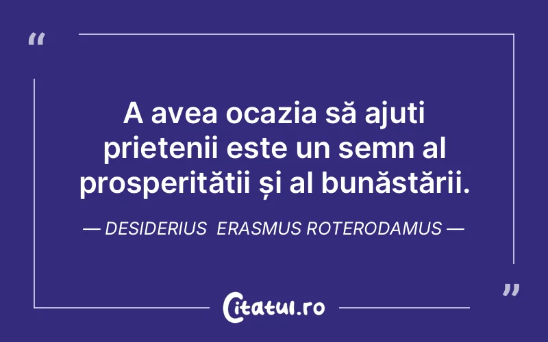 Citat Desiderius Erasmus Roterodamus - citate prietenie