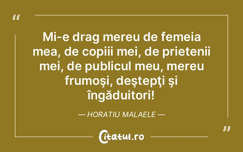 Citat Horatiu Malaele - citate prietenie