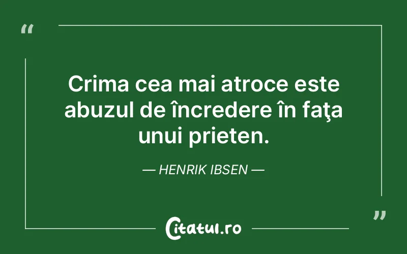 Citat Henrik Ibsen - citate prietenie