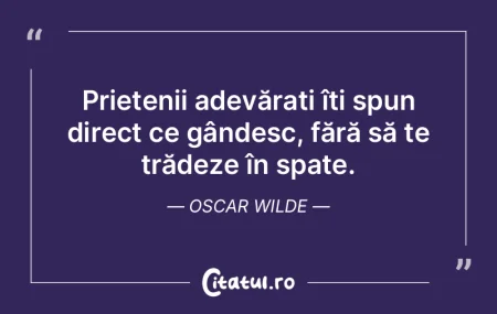 Prietenii sinceri sunt cei care îți sp...