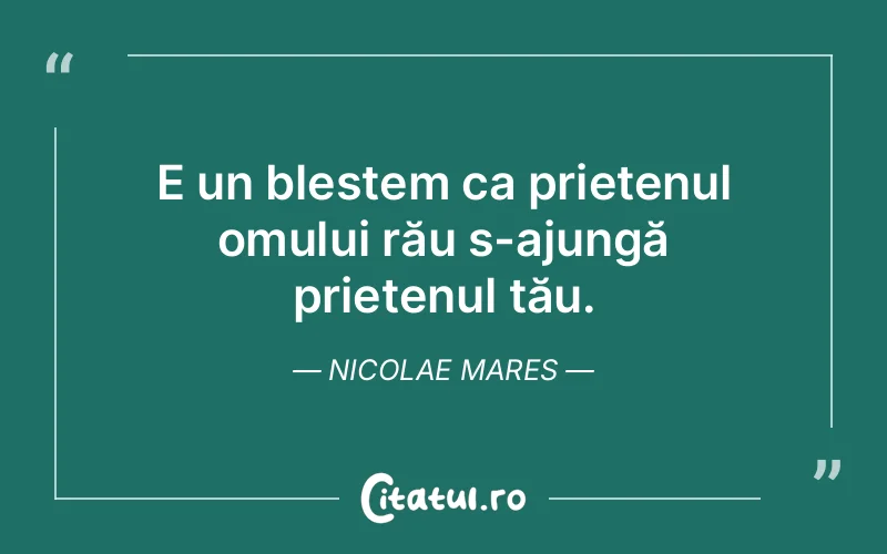 Citat Nicolae Mares - citate prietenie
