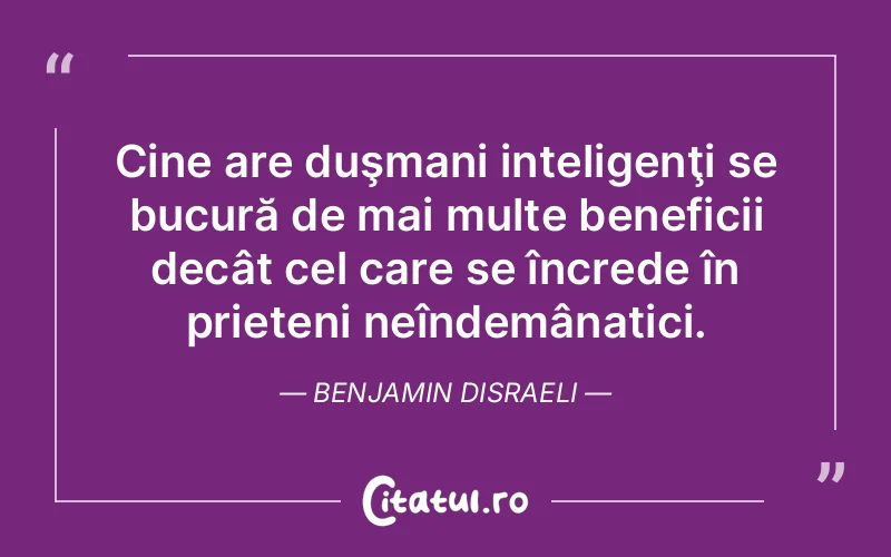 Citat Benjamin Disraeli - citate prietenie