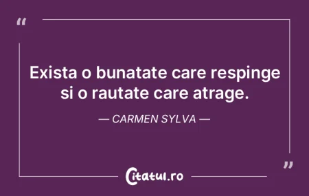 Exista o bunatate care respinge si o rau...