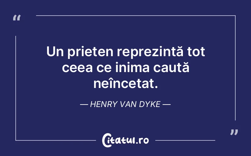 Citat Henry Van Dyke - citate prietenie