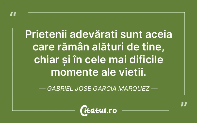 Citat Gabriel Jose Garcia Marquez - citate prietenie