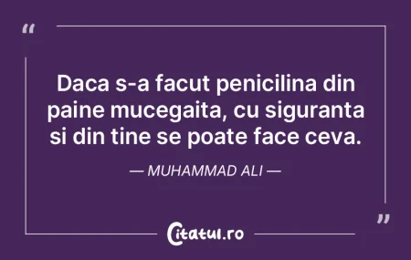 Daca s-a facut penicilina din paine muce...