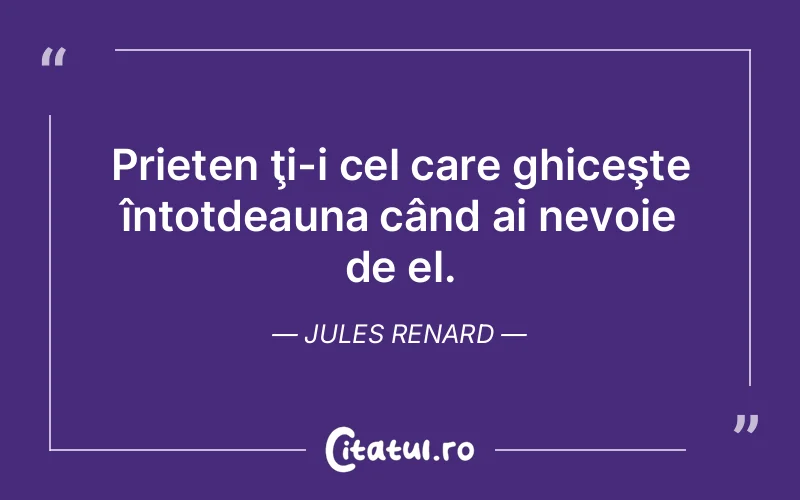 Citat Jules Renard - citate prietenie