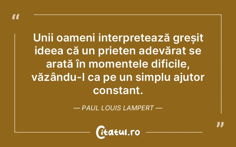 Citat Paul Louis Lampert - citate prietenie