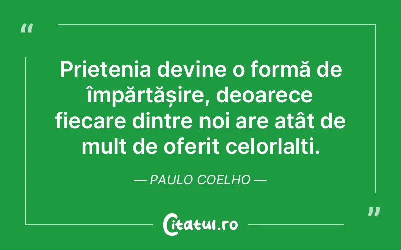 Citat Paulo Coelho - citate prietenie