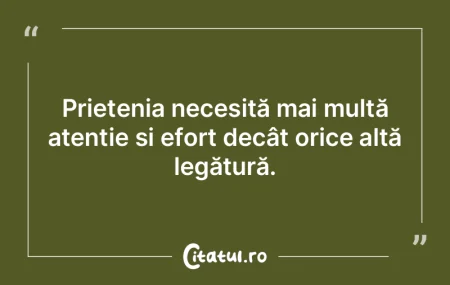 Prietenia adevărată se bazează pe dor...