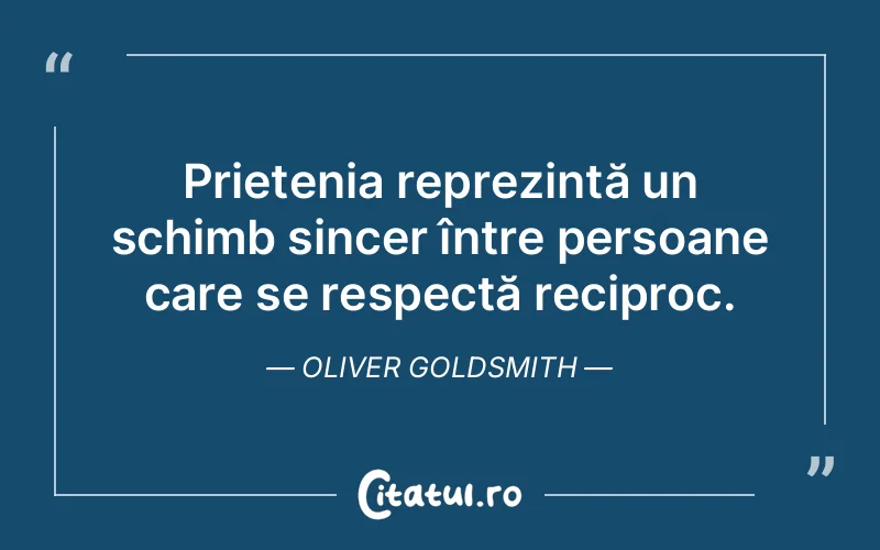 Citat Oliver Goldsmith - citate prietenie