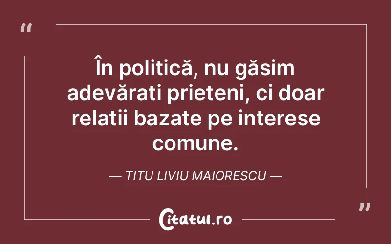 Citat Titu Liviu Maiorescu - citate prietenie