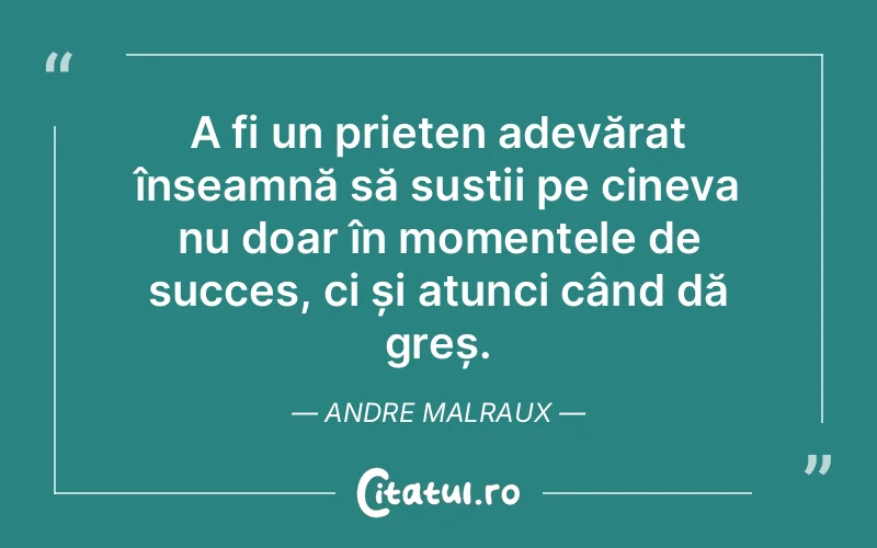 Citat Andre Malraux - citate prietenie