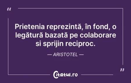 Cea mai valoroasă prietenie este aceea ...