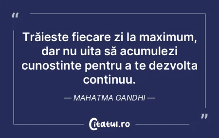 Trăiește fiecare zi la maximum, dar nu...