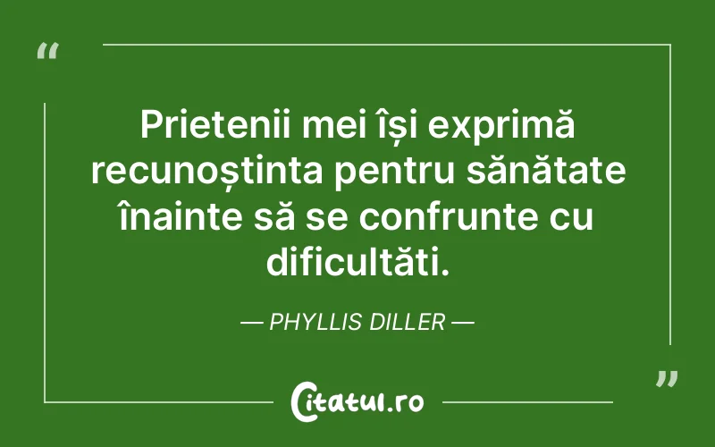 Citat Phyllis Diller - citate prietenie