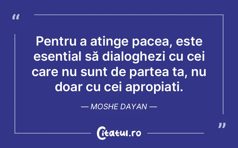 Citat Moshe Dayan - citate prietenie