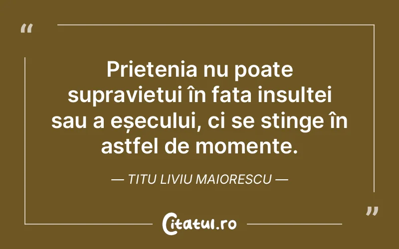 Citat Titu Liviu Maiorescu - citate prietenie