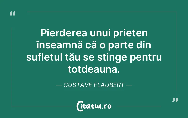 Citat Gustave Flaubert - citate prietenie