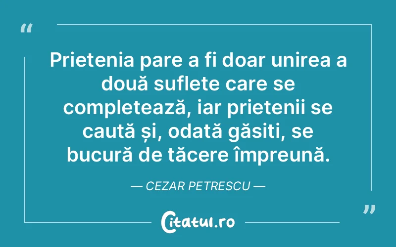 Citat Cezar Petrescu - citate prietenie