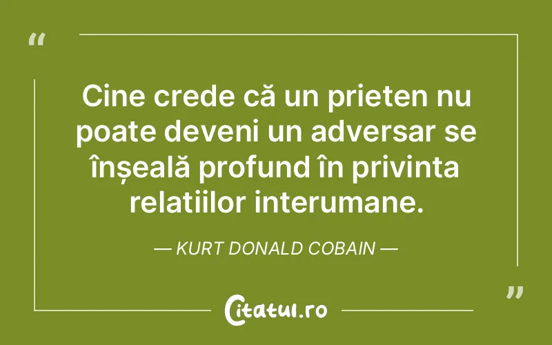 Citat Kurt Donald Cobain - citate prietenie