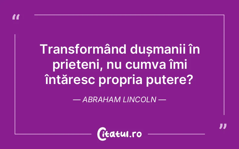 Citat Abraham Lincoln - citate prietenie