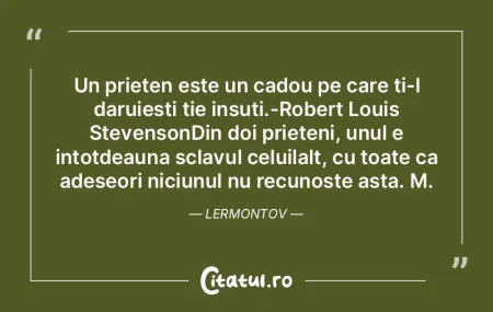 Un prieten este un cadou pe care ti-l da...