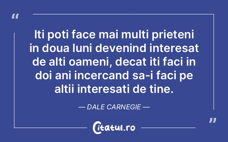Citat Dale Carnegie - citate prietenie