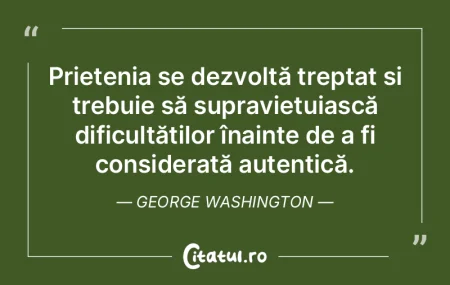 O prietenie autentică se dezvoltă cu r...