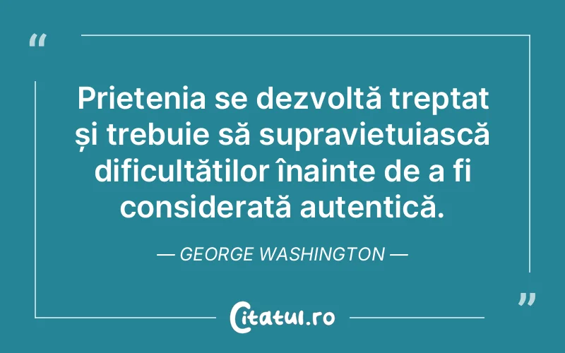 Citat George Washington - citate prietenie