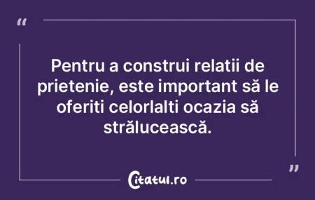 Adevărata valoare a prieteniei constă ...